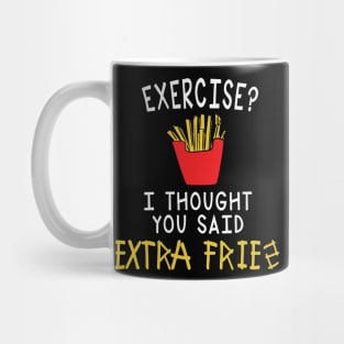 extra fries Mug